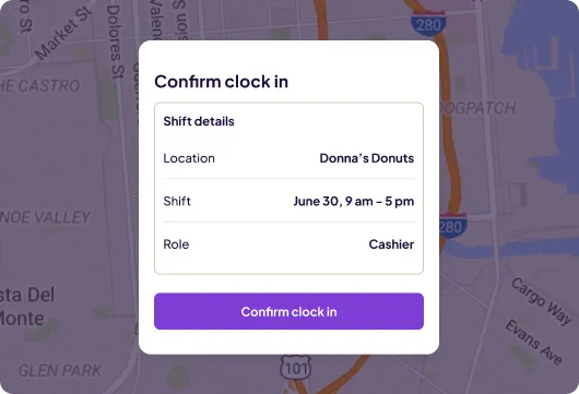 Popup displaying shift details for confirmation over a map background. Location: Donna’s Donuts. Shift: June 30, 9 am–5 pm. Role: Cashier. Button: "Confirm clock in."